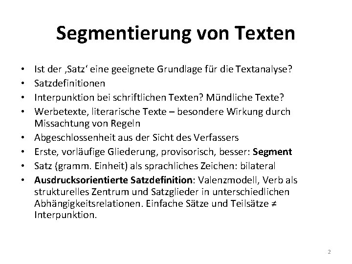 Segmentierung von Texten • • Ist der ‚Satz‘ eine geeignete Grundlage für die Textanalyse?