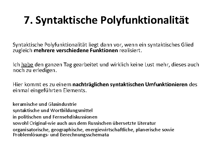 7. Syntaktische Polyfunktionalität liegt dann vor, wenn ein syntaktisches Glied zugleich mehrere verschiedene Funktionen