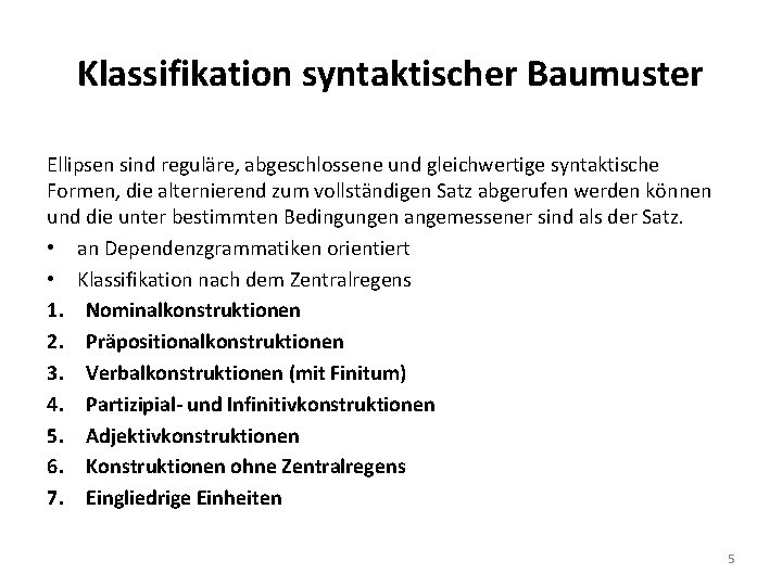 Klassifikation syntaktischer Baumuster Ellipsen sind reguläre, abgeschlossene und gleichwertige syntaktische Formen, die alternierend zum