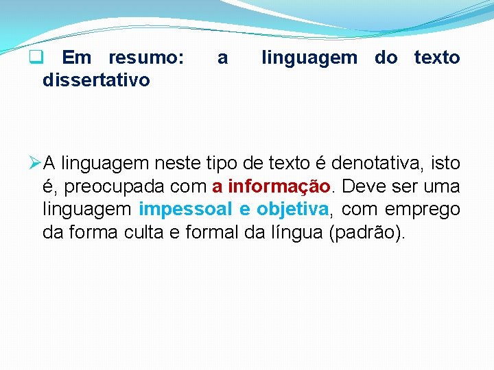 q Em resumo: dissertativo a linguagem do texto ØA linguagem neste tipo de texto