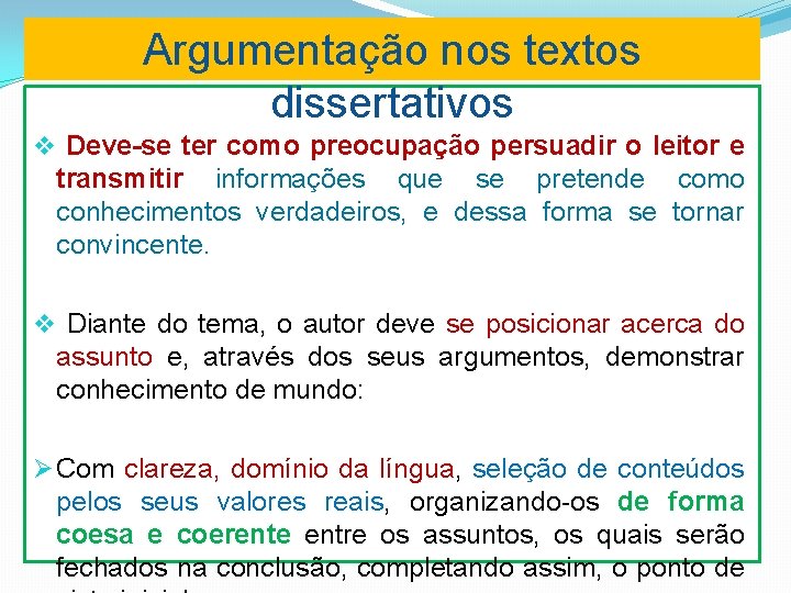 Argumentação nos textos dissertativos v Deve-se ter como preocupação persuadir o leitor e transmitir