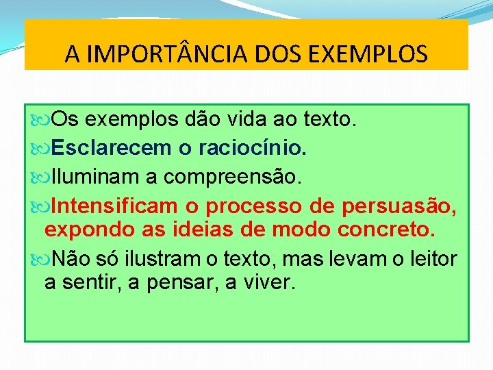 A IMPORT NCIA DOS EXEMPLOS Os exemplos dão vida ao texto. Esclarecem o raciocínio.