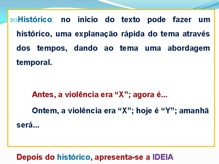  Histórico: no início do texto pode fazer um histórico, uma explanação rápida do