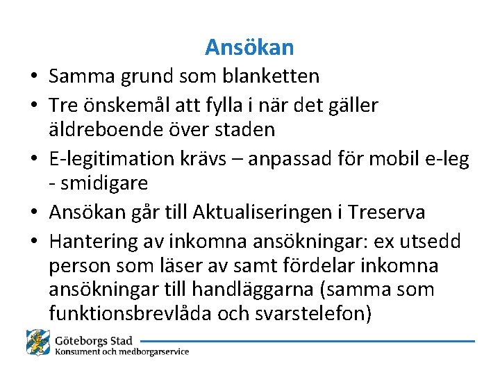 Ansökan • Samma grund som blanketten • Tre önskemål att fylla i när det