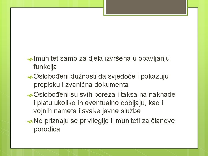  Imunitet samo za djela izvršena u obavljanju funkcija Oslobođeni dužnosti da svjedoče i