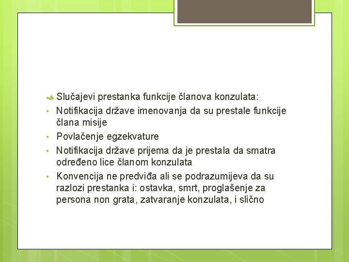  • • Slučajevi prestanka funkcije članova konzulata: Notifikacija države imenovanja da su prestale