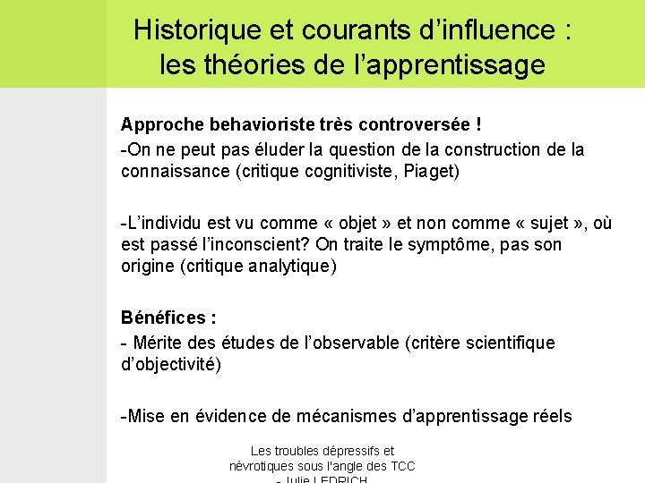 Historique et courants d’influence : les théories de l’apprentissage Approche behavioriste très controversée !