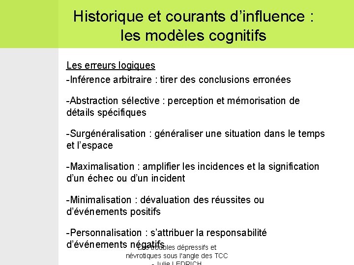 Historique et courants d’influence : les modèles cognitifs Les erreurs logiques -Inférence arbitraire :