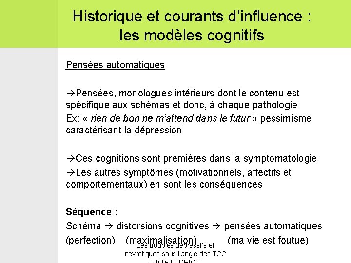 Historique et courants d’influence : les modèles cognitifs Pensées automatiques Pensées, monologues intérieurs dont