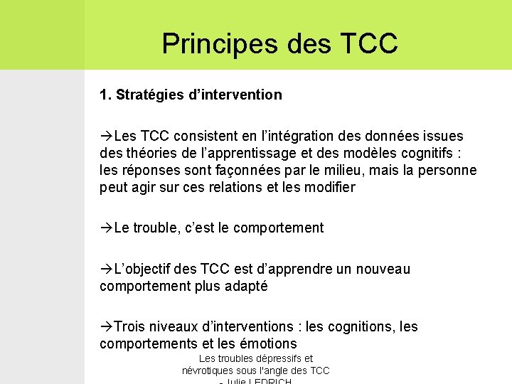 Principes des TCC 1. Stratégies d’intervention Les TCC consistent en l’intégration des données issues