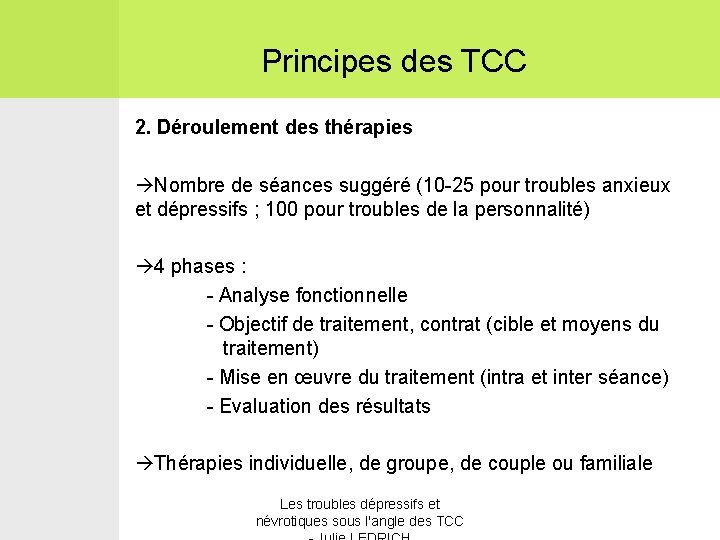 Principes des TCC 2. Déroulement des thérapies Nombre de séances suggéré (10 -25 pour