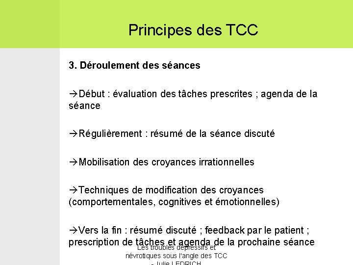 Principes des TCC 3. Déroulement des séances Début : évaluation des tâches prescrites ;
