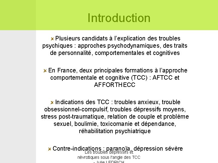 Introduction Plusieurs candidats à l’explication des troubles psychiques : approches psychodynamiques, des traits de