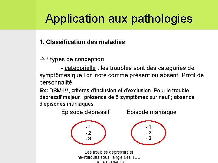 Application aux pathologies 1. Classification des maladies 2 types de conception - catégorielle :