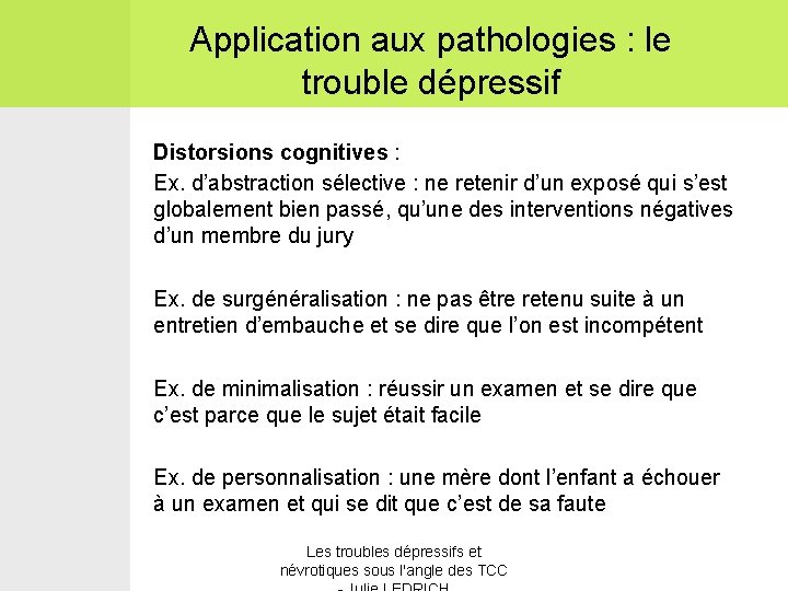 Application aux pathologies : le trouble dépressif Distorsions cognitives : Ex. d’abstraction sélective :