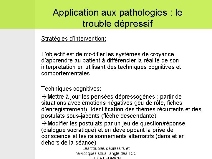 Application aux pathologies : le trouble dépressif Stratégies d’intervention: L’objectif est de modifier les