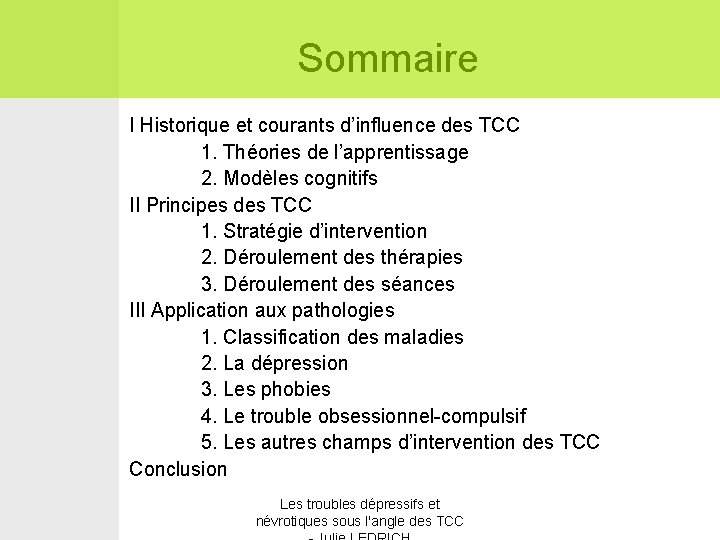 Sommaire I Historique et courants d’influence des TCC 1. Théories de l’apprentissage 2. Modèles