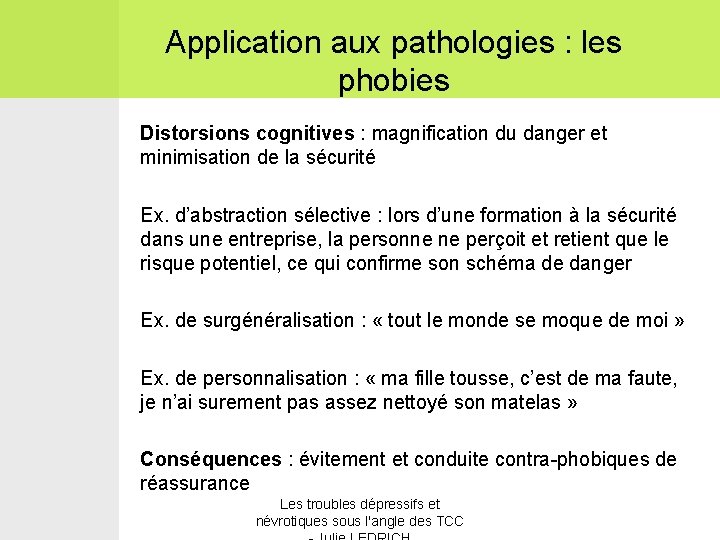 Application aux pathologies : les phobies Distorsions cognitives : magnification du danger et minimisation