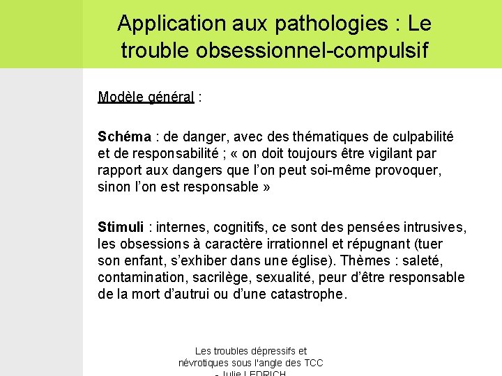 Application aux pathologies : Le trouble obsessionnel-compulsif Modèle général : Schéma : de danger,