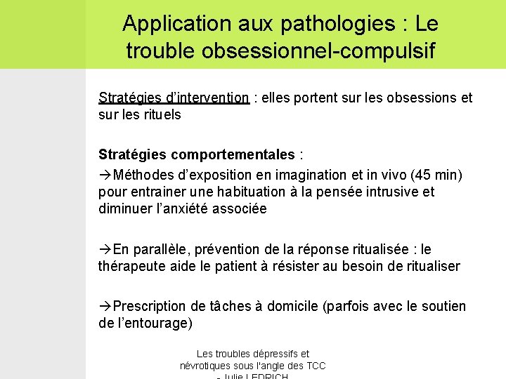 Application aux pathologies : Le trouble obsessionnel-compulsif Stratégies d’intervention : elles portent sur les