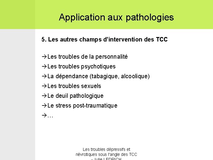 Application aux pathologies 5. Les autres champs d’intervention des TCC Les troubles de la