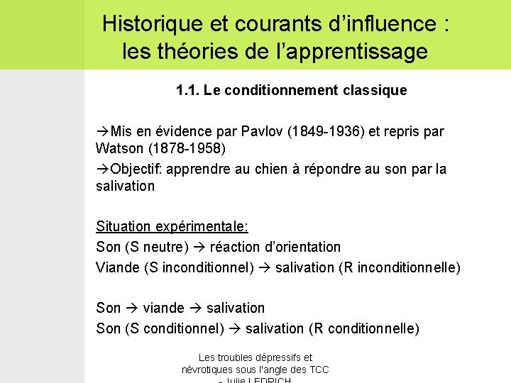 Historique et courants d’influence : les théories de l’apprentissage 1. 1. Le conditionnement classique