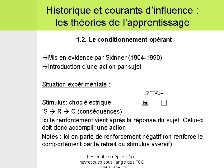 Historique et courants d’influence : les théories de l’apprentissage 1. 2. Le conditionnement opérant