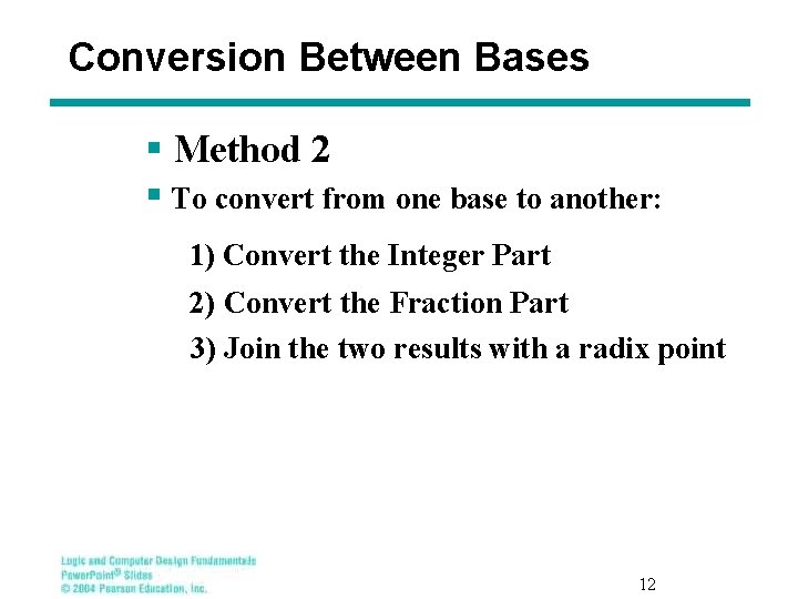 Conversion Between Bases § Method 2 § To convert from one base to another: