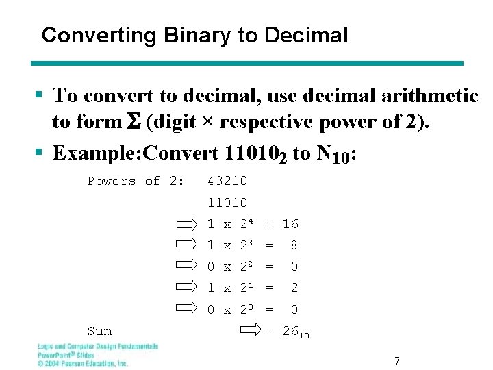 Converting Binary to Decimal § To convert to decimal, use decimal arithmetic to form
