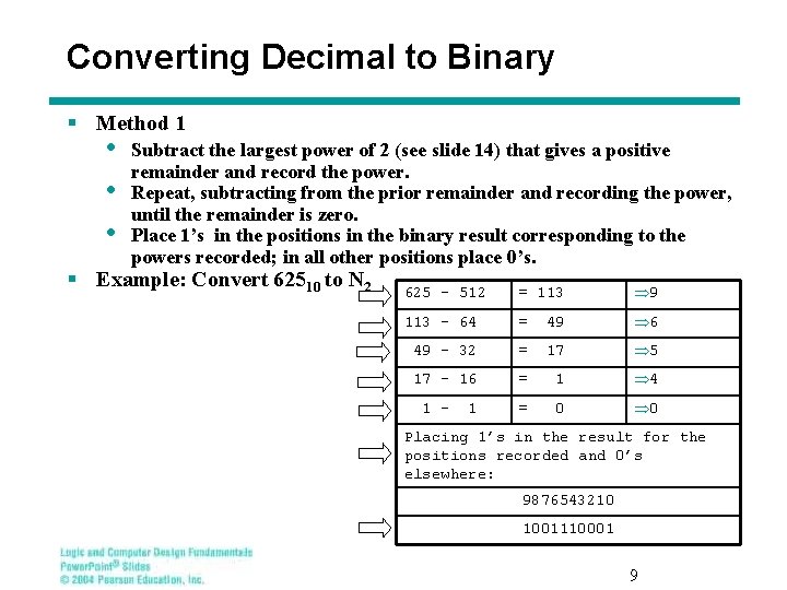 Converting Decimal to Binary § Method 1 • • • Subtract the largest power