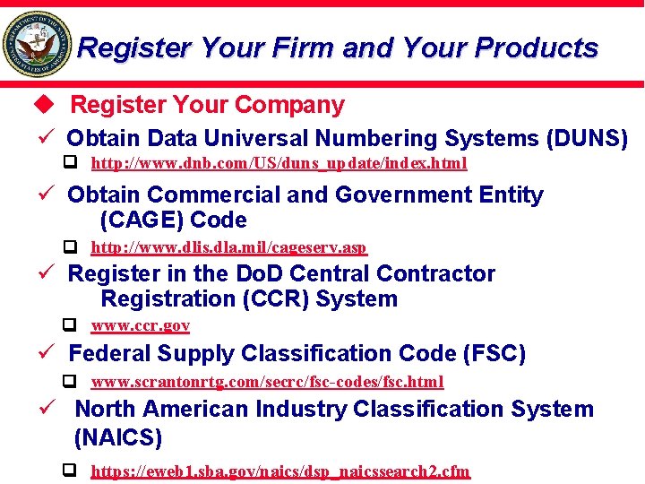 Register Your Firm and Your Products Register Your Company ü Obtain Data Universal Numbering