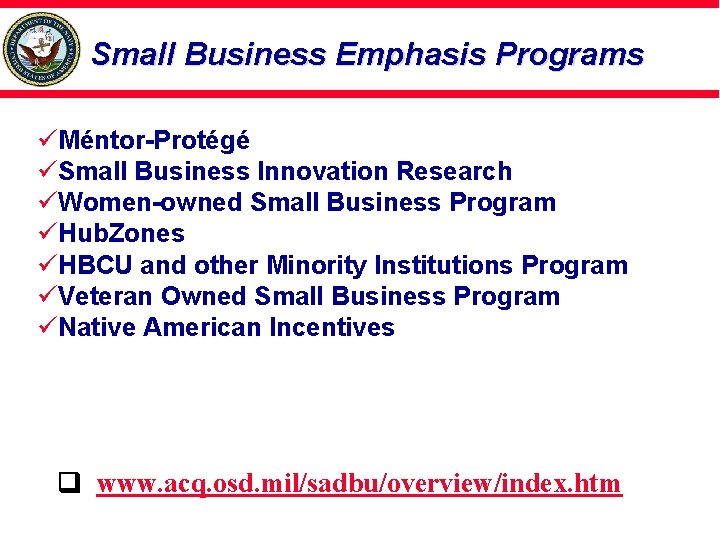 Small Business Emphasis Programs üMéntor-Protégé üSmall Business Innovation Research üWomen-owned Small Business Program üHub.