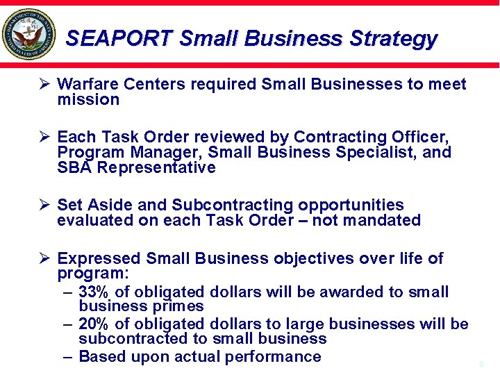 SEAPORT Small Business Strategy Ø Warfare Centers required Small Businesses to meet mission Ø