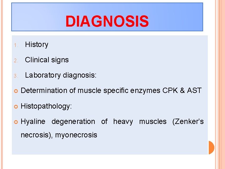 DIAGNOSIS 1. History 2. Clinical signs 3. Laboratory diagnosis: Determination of muscle specific enzymes