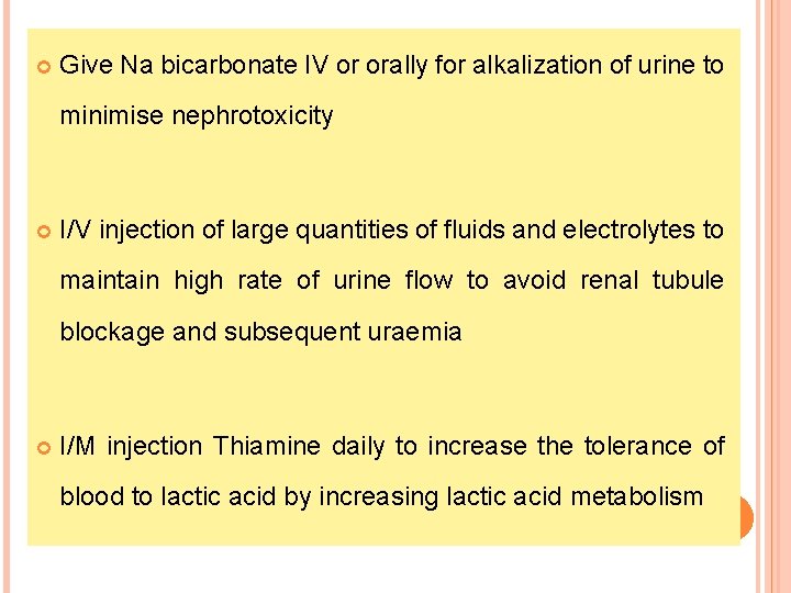  Give Na bicarbonate IV or orally for alkalization of urine to minimise nephrotoxicity