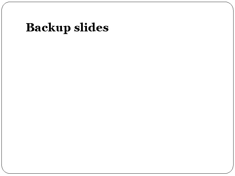 Backup slides 