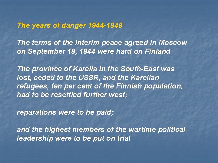 The years of danger 1944 -1948 The terms of the interim peace agreed in