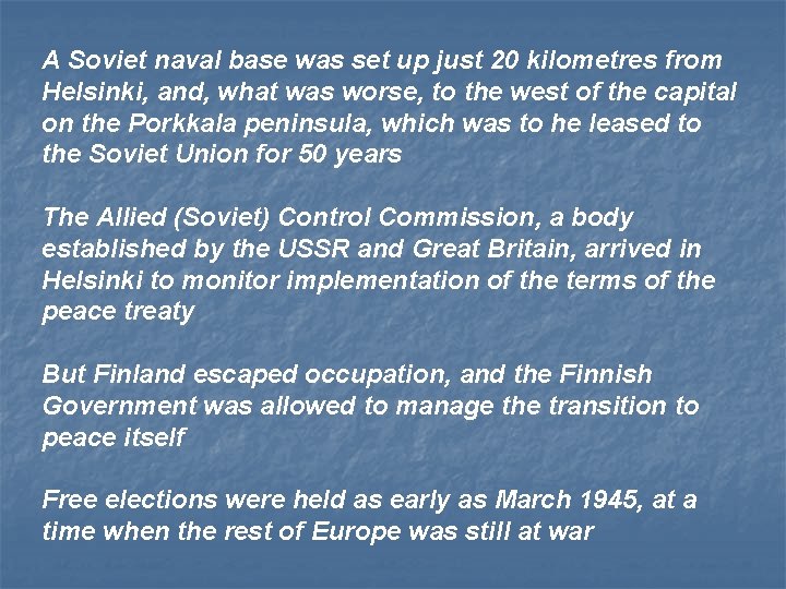 A Soviet naval base was set up just 20 kilometres from Helsinki, and, what