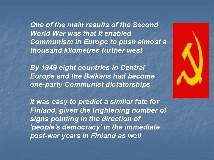 One of the main results of the Second World War was that it enabled