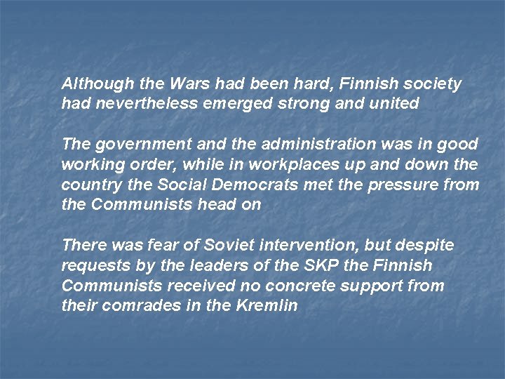 Although the Wars had been hard, Finnish society had nevertheless emerged strong and united