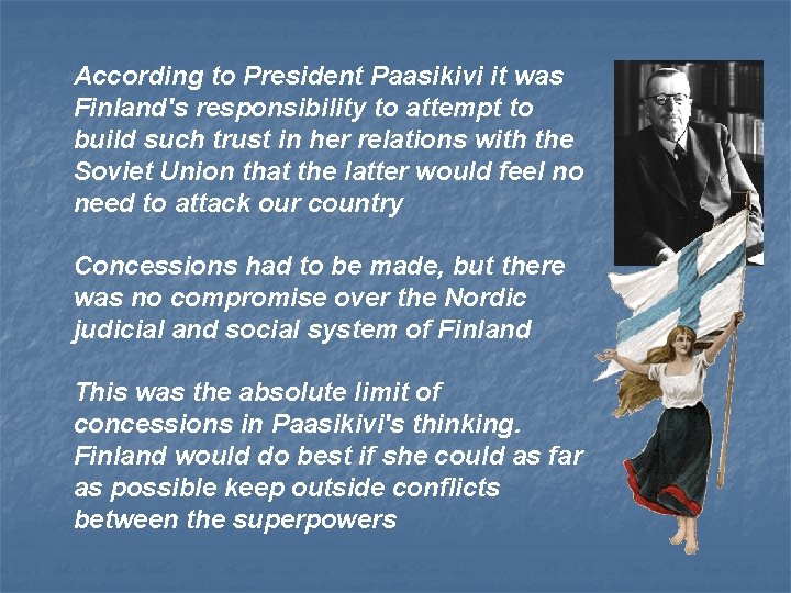 According to President Paasikivi it was Finland's responsibility to attempt to build such trust