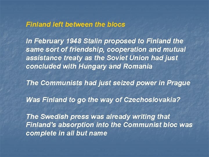 Finland left between the blocs In February 1948 Stalin proposed to Finland the same