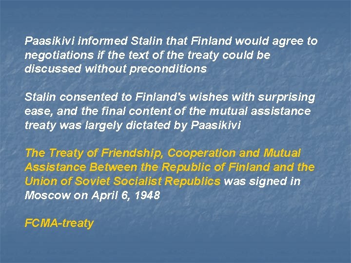 Paasikivi informed Stalin that Finland would agree to negotiations if the text of the