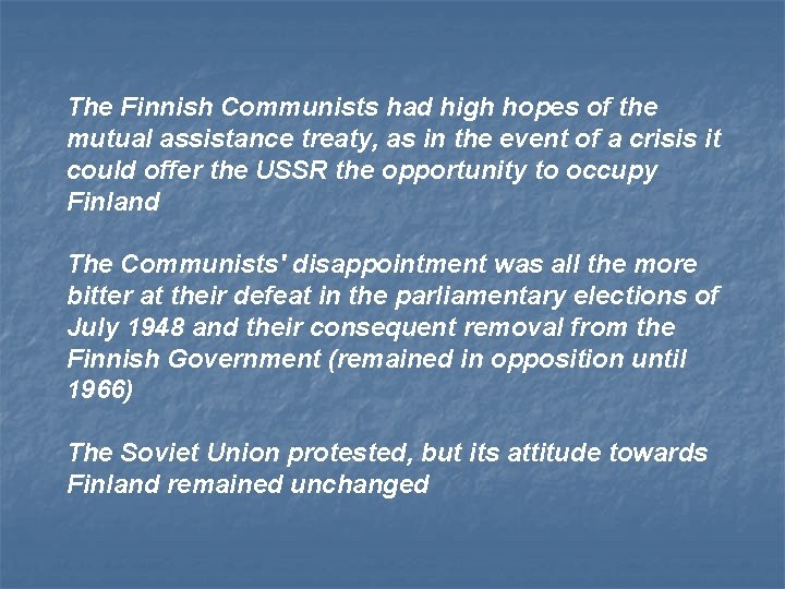 The Finnish Communists had high hopes of the mutual assistance treaty, as in the