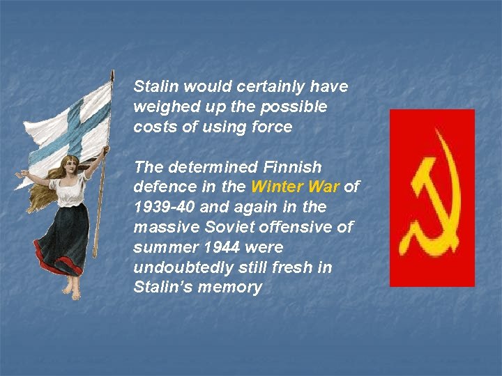 Stalin would certainly have weighed up the possible costs of using force The determined