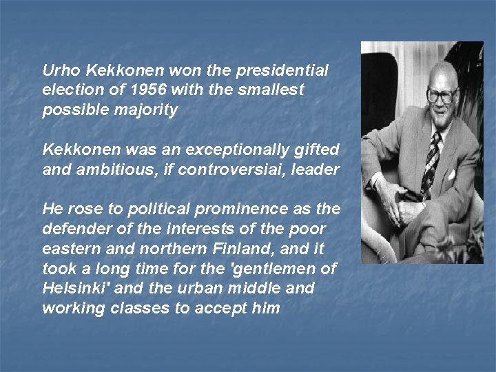 Urho Kekkonen won the presidential election of 1956 with the smallest possible majority Kekkonen