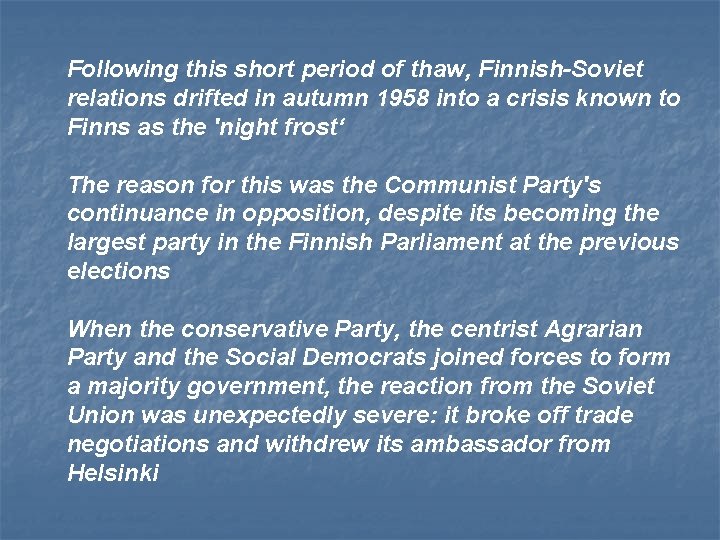Following this short period of thaw, Finnish-Soviet relations drifted in autumn 1958 into a