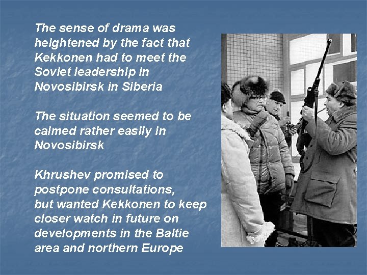 The sense of drama was heightened by the fact that Kekkonen had to meet