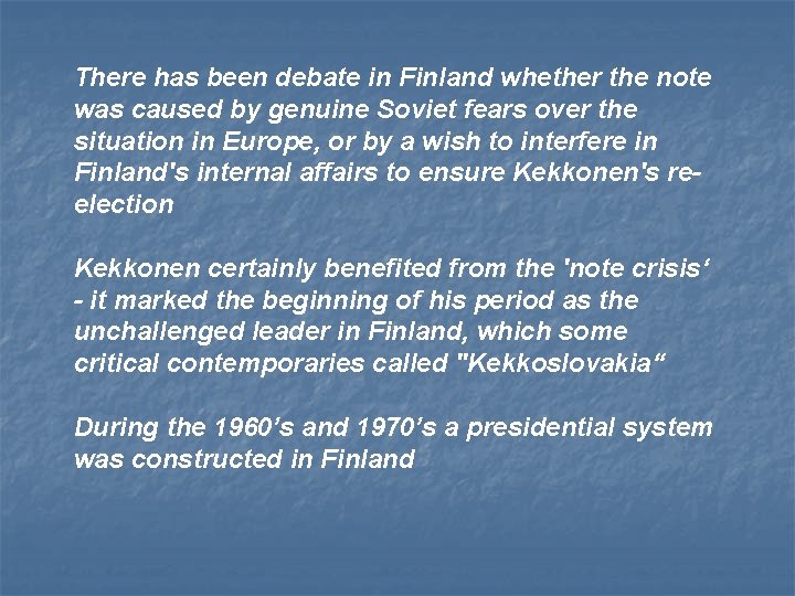 There has been debate in Finland whether the note was caused by genuine Soviet