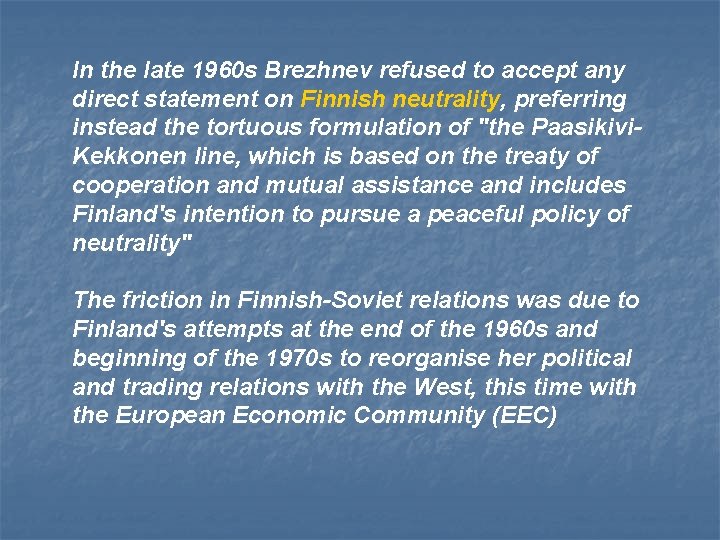 In the late 1960 s Brezhnev refused to accept any direct statement on Finnish